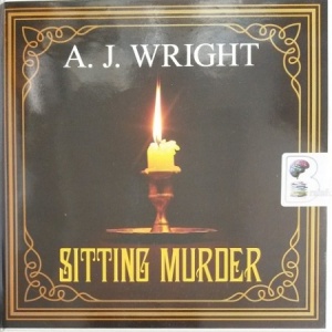 Sitting Murder - A Lancashire Detective Mystery Book 3 written by A.J. Wright performed by Gordon Griffin on Audio CD (Unabridged)